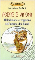 Poesie e visioni. Maledizione e veggenza dell'ultimo dei bardi libro