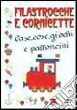 Filastrocche e cornicette. Case, cose, giochi e palloncini