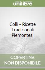Colli - Ricette Tradizionali Piemontesi libro