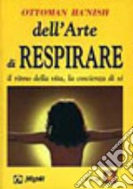 Dell'arte di respirare. Il ritmo della vita, la coscienza di sé