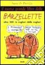 Il nuovo grande libro delle barzellette. Oltre 300: le migliori delle migliori libro