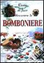 L'arte di fare e decorare le bomboniere libro