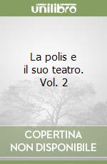 La polis e il suo teatro. Vol. 2 libro