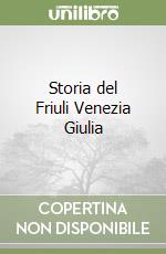 Storia del Friuli Venezia Giulia libro