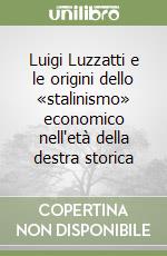 Luigi Luzzatti e le origini dello «stalinismo» economico nell'età della destra storica libro