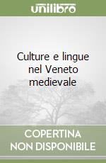 Culture e lingue nel Veneto medievale libro