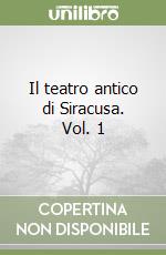 Il teatro antico di Siracusa. Vol. 1 libro