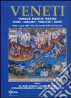 Veneti. Venezia Padova Treviso. Vol. 1 libro di Felisari G. (cur.)