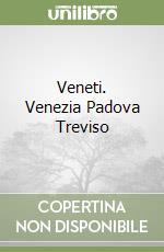 Veneti. Venezia Padova Treviso (1) libro