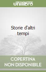 Storie d'altri tempi libro