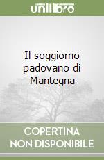 Il soggiorno padovano di Mantegna libro