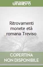 Ritrovamenti monete età romana Treviso libro