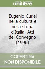 Eugenio Curiel nella cultura e nella storia d'Italia. Atti del Convegno (1996) libro