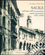 Sacile nell'anno dell'occupazione Austro-germanica 1917-1918