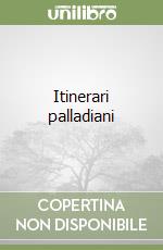 Itinerari palladiani libro