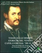 Tesori. Dimore storiche. Veneto '300-'700 libro