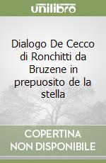 Dialogo De Cecco di Ronchitti da Bruzene in prepuosito de la stella