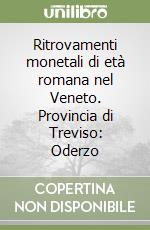 Ritrovamenti monetali di età romana nel Veneto. Provincia di Treviso: Oderzo