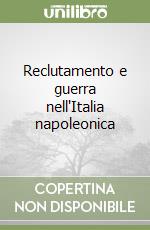 Reclutamento e guerra nell'Italia napoleonica