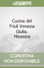 Cucina del Friuli Venezia Giulia. Minestre