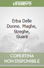 Erba Delle Donne. Maghe, Streghe, Guarit libro