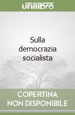 Sulla democrazia socialista libro