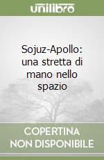 Sojuz-Apollo: una stretta di mano nello spazio libro