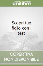 Scopri tuo figlio con i test libro