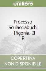 Processo Sculacciabuchi - Ifigonia. Il P libro
