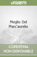 Meglio Del Marc'aurelio libro