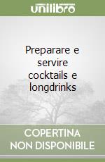 Preparare e servire cocktails e longdrinks libro
