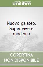 Nuovo galateo. Saper vivere moderno