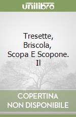 Tresette, Briscola, Scopa E Scopone. Il