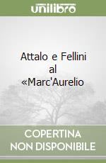 Attalo e Fellini al «Marc'Aurelio libro