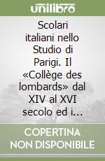 Scolari italiani nello Studio di Parigi. Il «Collège des lombards» dal XIV al XVI secolo ed i suoi ospiti pistoiesi libro