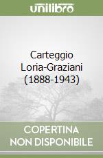 Carteggio Loria-Graziani (1888-1943) libro