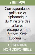 Correspondance politique et diplomatique du Ministère des affaires étrangeres de France. Serie Lucques. Inventario