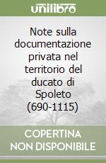 Note sulla documentazione privata nel territorio del ducato di Spoleto (690-1115) libro