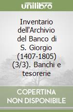 Inventario dell'Archivio del Banco di S. Giorgio (1407-1805) (3/3). Banchi e tesorerie libro