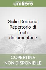 Giulio Romano. Repertorio di fonti documentarie