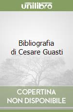 Bibliografia di Cesare Guasti libro