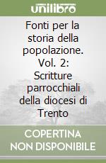 Fonti per la storia della popolazione. Vol. 2: Scritture parrocchiali della diocesi di Trento libro