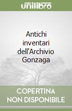 Antichi inventari dell'Archivio Gonzaga libro