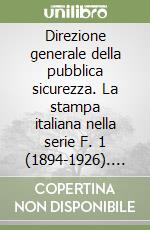 Direzione generale della pubblica sicurezza. La stampa italiana nella serie F. 1 (1894-1926). Inventario
