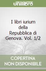 I libri iurium della Repubblica di Genova. Vol. 1/2