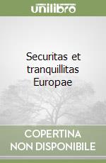 Securitas et tranquillitas Europae