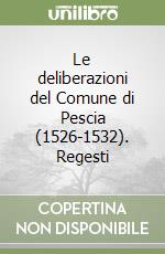 Le deliberazioni del Comune di Pescia (1526-1532). Regesti libro