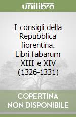 I consigli della Repubblica fiorentina. Libri fabarum XIII e XIV (1326-1331) libro