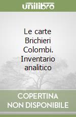 Le carte Brichieri Colombi. Inventario analitico libro