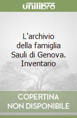 L'archivio della famiglia Sauli di Genova. Inventario libro